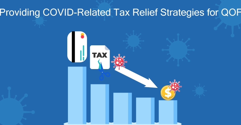 Providing COVID-Related Tax Relief Strategies for QOF